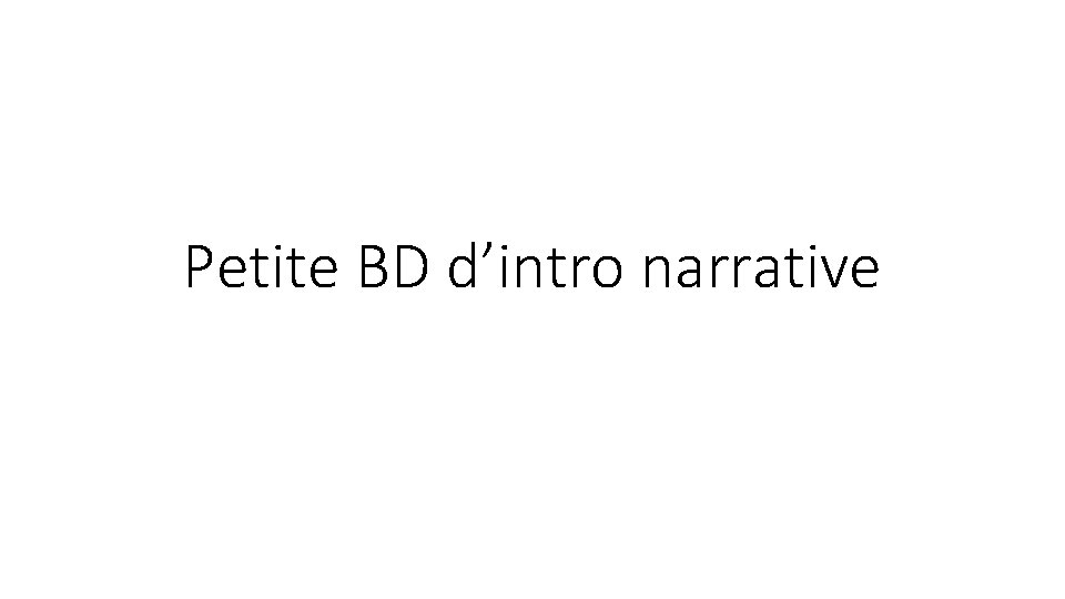 Petite BD d’intro narrative 