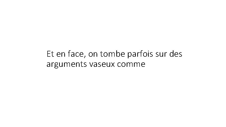 Et en face, on tombe parfois sur des arguments vaseux comme 