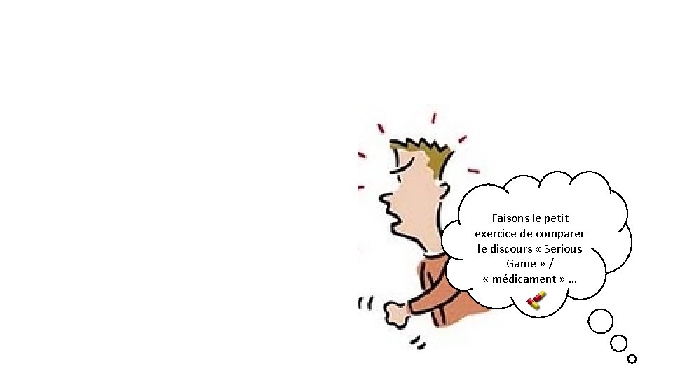 Faisons le petit exercice de comparer le discours « Serious Game » / «