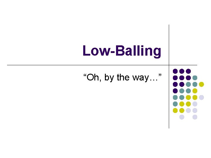 Low-Balling “Oh, by the way…” 