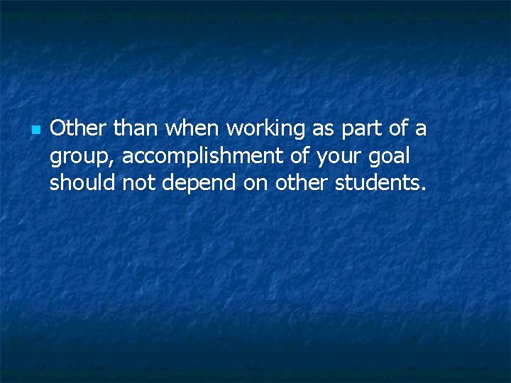 n Other than when working as part of a group, accomplishment of your goal n Other than when working as part of a group, accomplishment of your goal