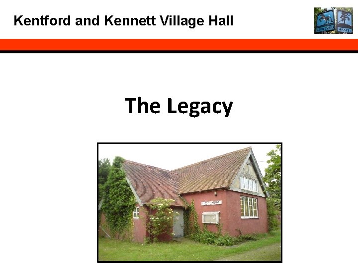 Kentford and Kennett Village Hall The Legacy 