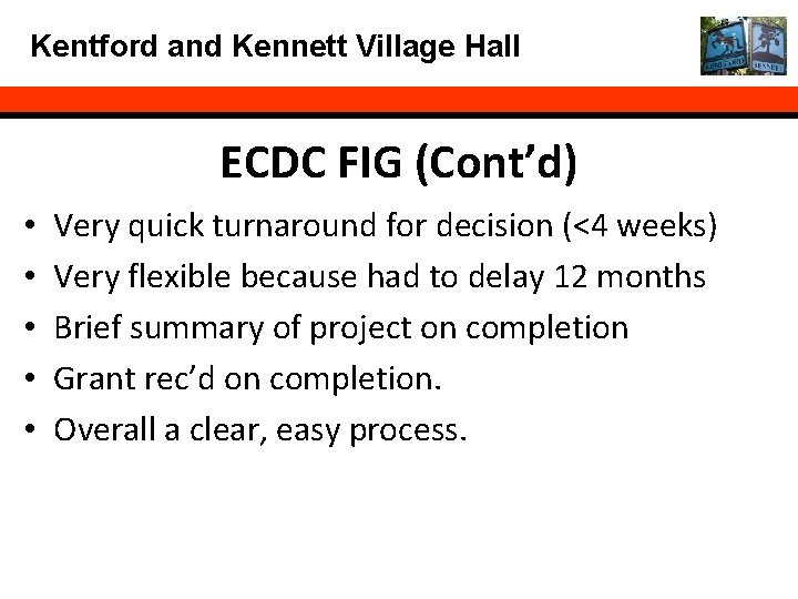 Kentford and Kennett Village Hall ECDC FIG (Cont’d) • • • Very quick turnaround