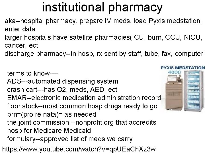 institutional pharmacy aka--hospital pharmacy. prepare IV meds, load Pyxis medstation, enter data larger hospitals
