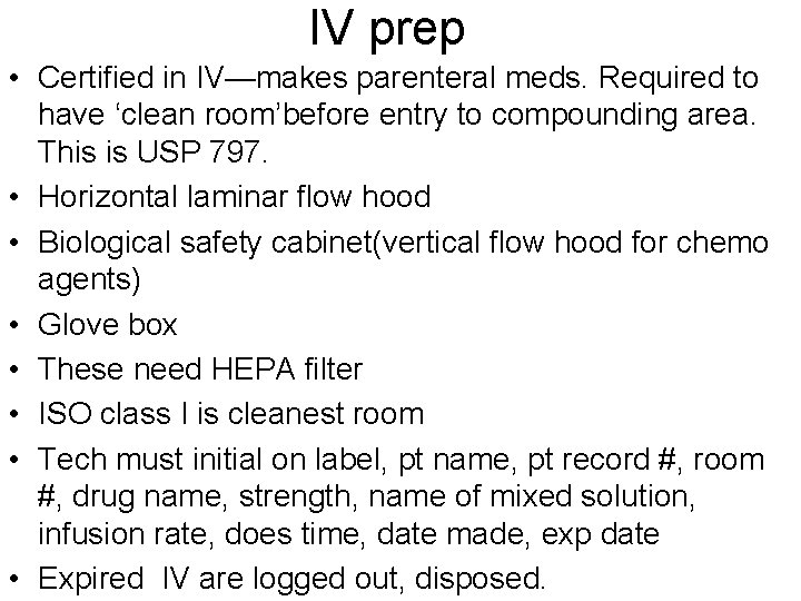 IV prep • Certified in IV—makes parenteral meds. Required to have ‘clean room’before entry