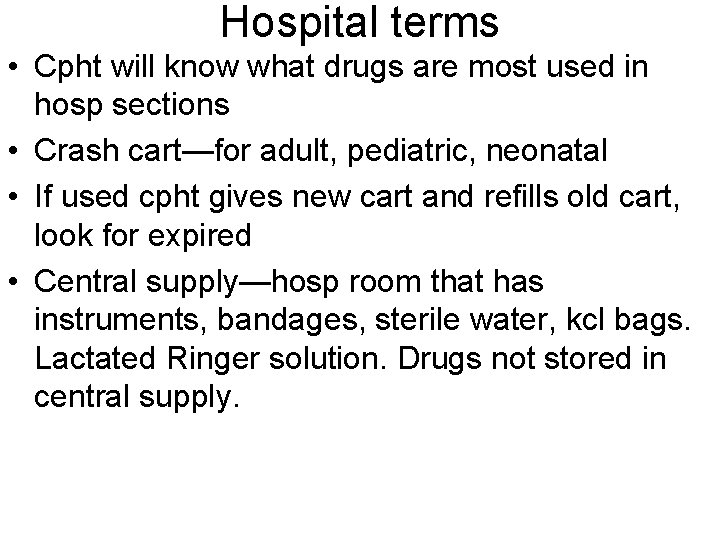 Hospital terms • Cpht will know what drugs are most used in hosp sections