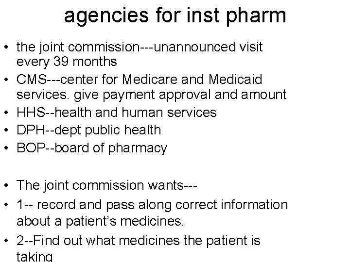 agencies for inst pharm • the joint commission---unannounced visit every 39 months • CMS---center