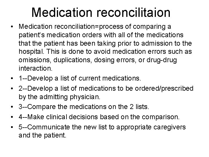 Medication reconcilitaion • Medication reconciliation=process of comparing a patient’s medication orders with all of