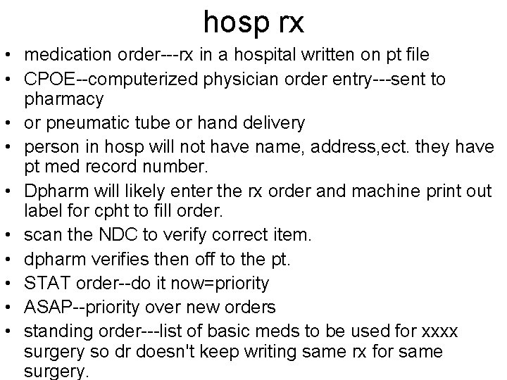 hosp rx • medication order---rx in a hospital written on pt file • CPOE--computerized