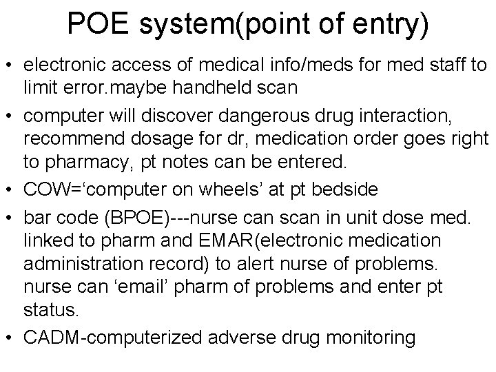 POE system(point of entry) • electronic access of medical info/meds for med staff to