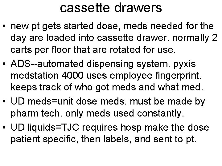cassette drawers • new pt gets started dose, meds needed for the day are
