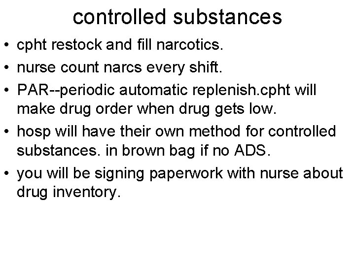 controlled substances • cpht restock and fill narcotics. • nurse count narcs every shift.