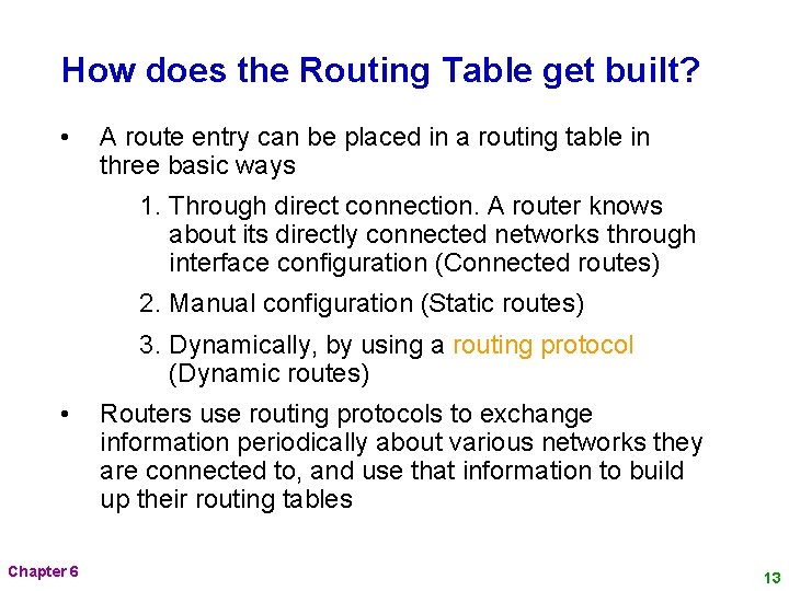 How does the Routing Table get built? • A route entry can be placed