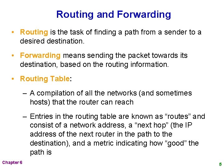 Routing and Forwarding • Routing is the task of finding a path from a