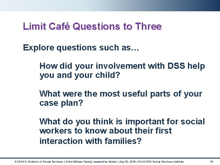Limit Café Questions to Three Explore questions such as… How did your involvement with