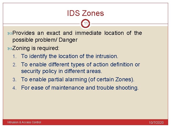 IDS Zones 11 Provides an exact and immediate location of the possible problem/ Danger