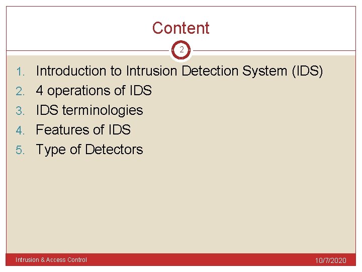 Content 2 1. Introduction to Intrusion Detection System (IDS) 2. 4 operations of IDS