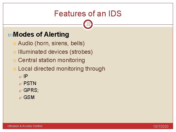 Features of an IDS 22 Modes of Alerting Audio (horn, sirens, bells) Illuminated devices