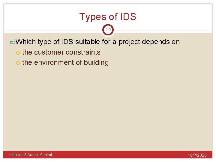 Types of IDS 24 Which type of IDS suitable for a project depends on