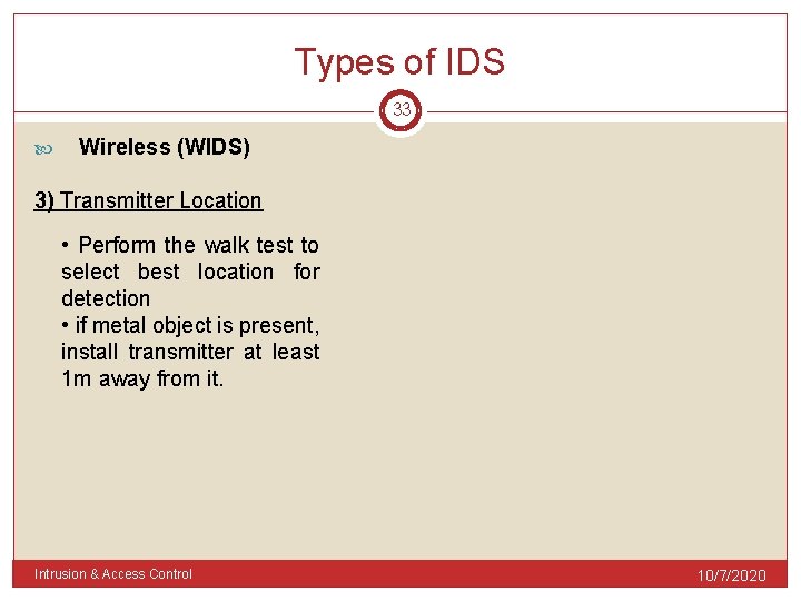 Types of IDS 33 Wireless (WIDS) 3) Transmitter Location • Perform the walk test
