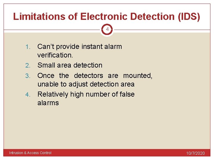 Limitations of Electronic Detection (IDS) 4 Can’t provide instant alarm verification. 2. Small area