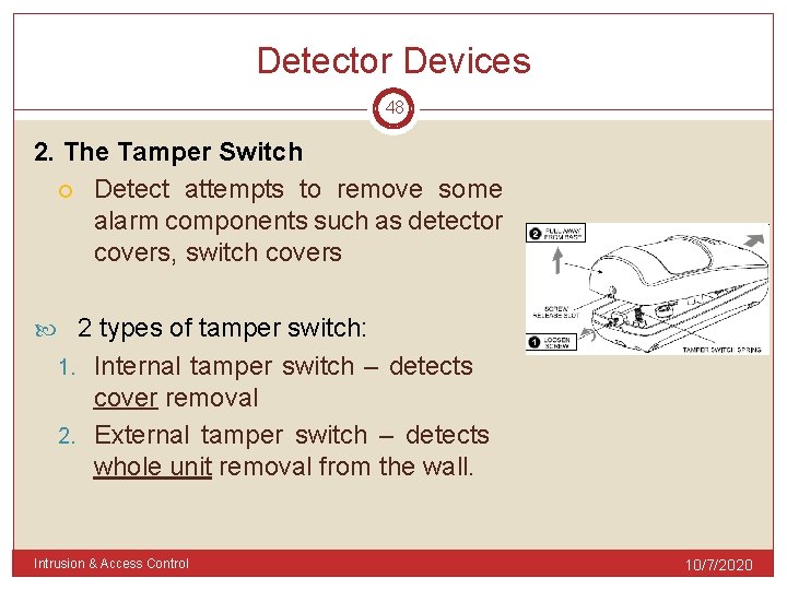 Detector Devices 48 2. The Tamper Switch Detect attempts to remove some alarm components