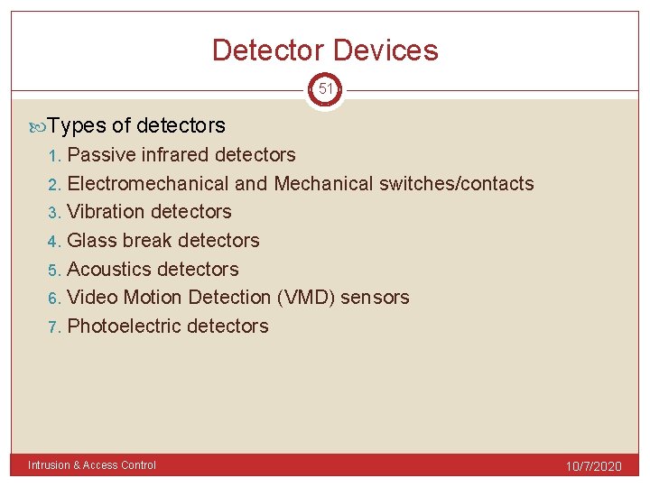 Detector Devices 51 Types of detectors Passive infrared detectors 2. Electromechanical and Mechanical switches/contacts