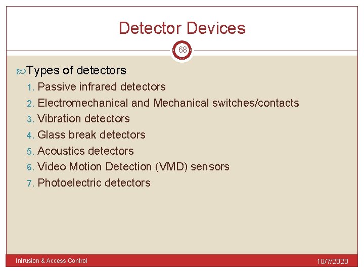 Detector Devices 68 Types of detectors Passive infrared detectors 2. Electromechanical and Mechanical switches/contacts