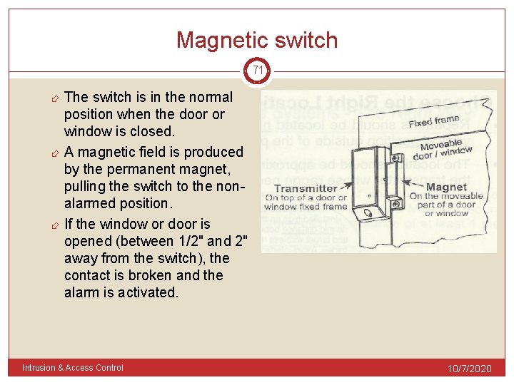 Magnetic switch 71 The switch is in the normal position when the door or