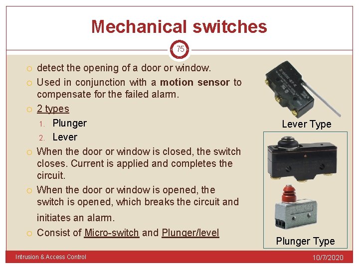Mechanical switches 75 detect the opening of a door or window. Used in conjunction