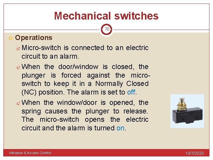 Mechanical switches 76 Operations Micro-switch is connected to an electric circuit to an alarm.
