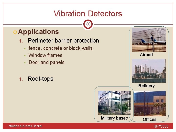 Vibration Detectors 80 Applications Perimeter barrier protection 1. § § § 1. fence, concrete