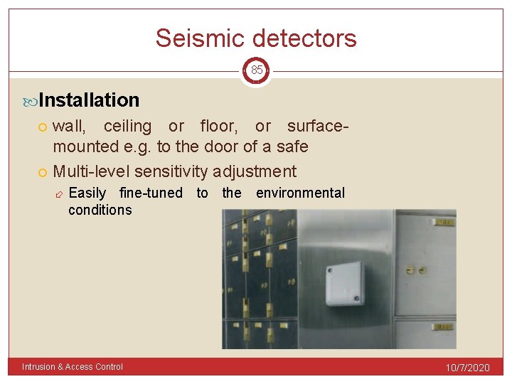 Seismic detectors 85 Installation wall, ceiling or floor, or surfacemounted e. g. to the
