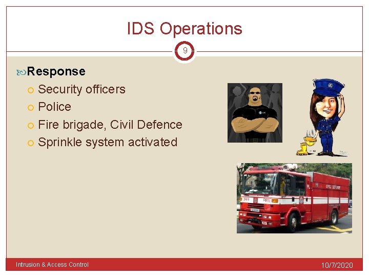 IDS Operations 9 Response Security officers Police Fire brigade, Civil Defence Sprinkle system activated