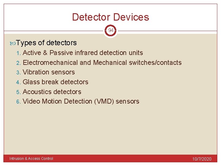 Detector Devices 94 Types of detectors Active & Passive infrared detection units 2. Electromechanical