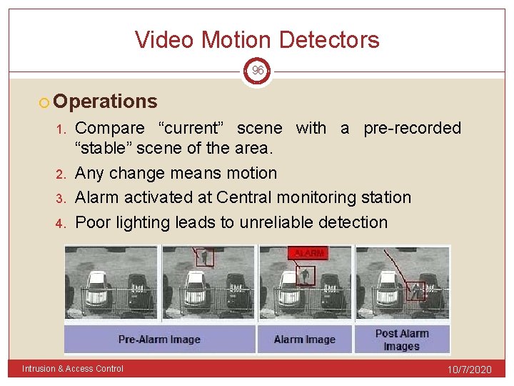 Video Motion Detectors 96 Operations 1. 2. 3. 4. Compare “current” scene with a