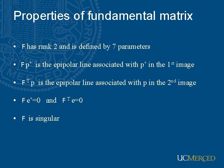 Properties of fundamental matrix • F has rank 2 and is defined by 7