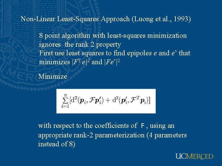 Non-Linear Least-Squares Approach (Luong et al. , 1993) 8 point algorithm with least-squares minimization