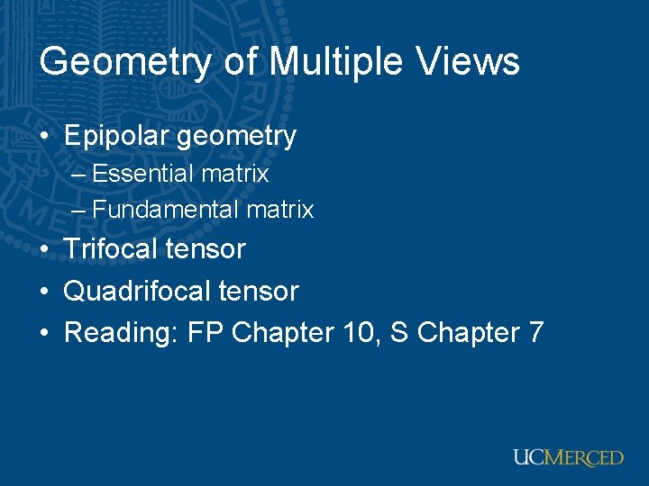 Geometry of Multiple Views • Epipolar geometry – Essential matrix – Fundamental matrix •