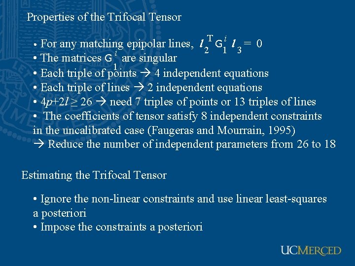 Properties of the Trifocal Tensor T i • For any matching epipolar lines, l