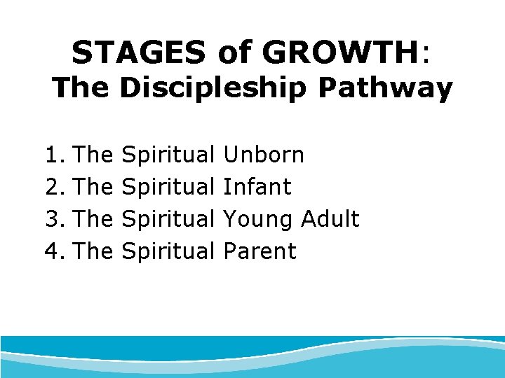 STAGES of GROWTH: The Discipleship Pathway 1. The 2. The 3. The 4. The