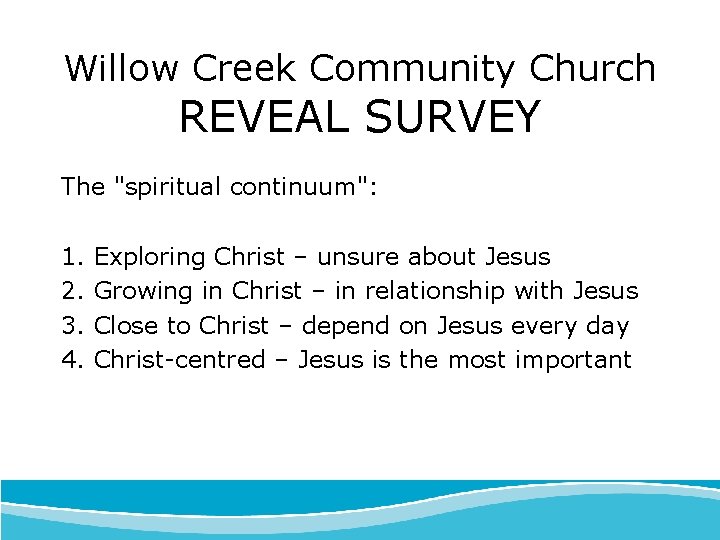 Willow Creek Community Church REVEAL SURVEY The "spiritual continuum": 1. 2. 3. 4. Exploring