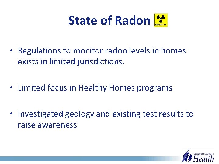 State of Radon • Regulations to monitor radon levels in homes exists in limited