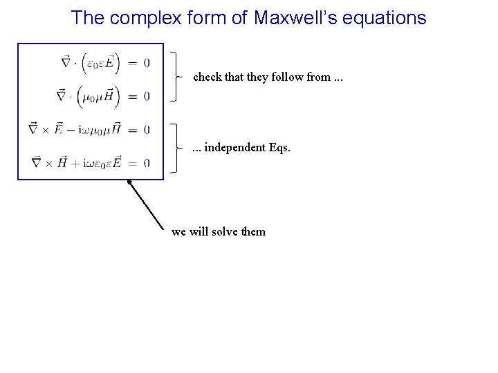 The complex form of Maxwell’s equations check that they follow from. . . .