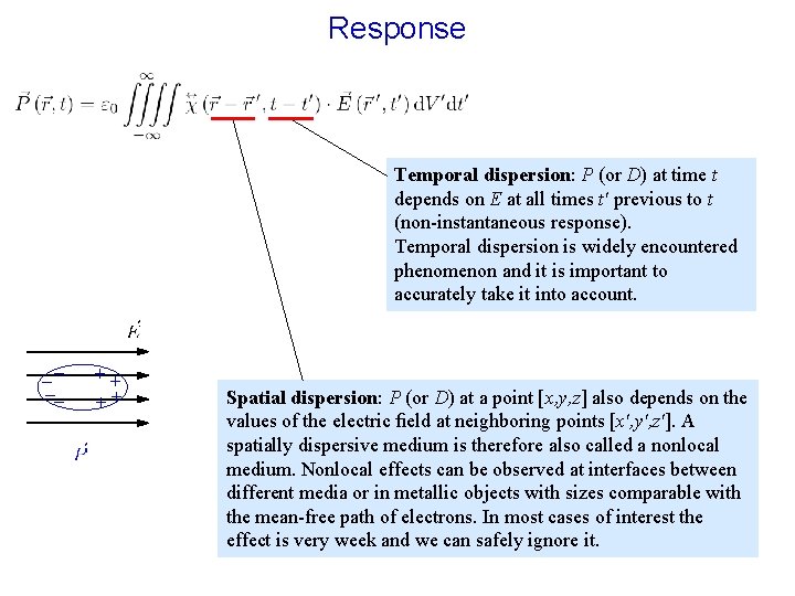 Response Temporal dispersion: P (or D) at time t depends on E at all