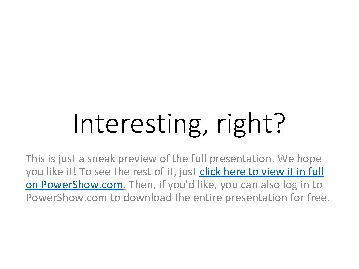 Interesting, right? This is just a sneak preview of the full presentation. We hope Interesting, right? This is just a sneak preview of the full presentation. We hope
