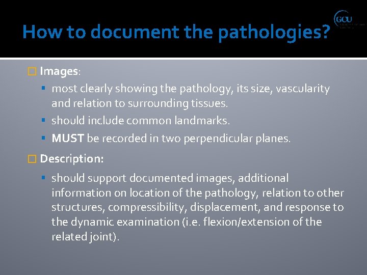 How to document the pathologies? � Images: most clearly showing the pathology, its size,