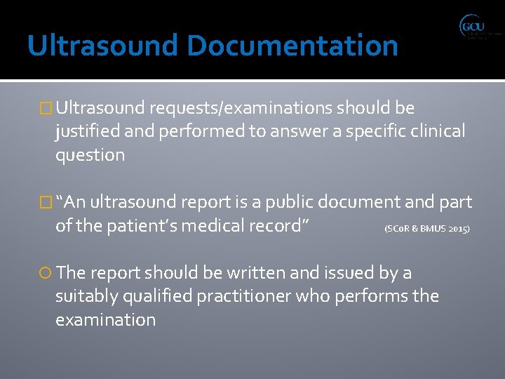 Ultrasound Documentation � Ultrasound requests/examinations should be justified and performed to answer a specific