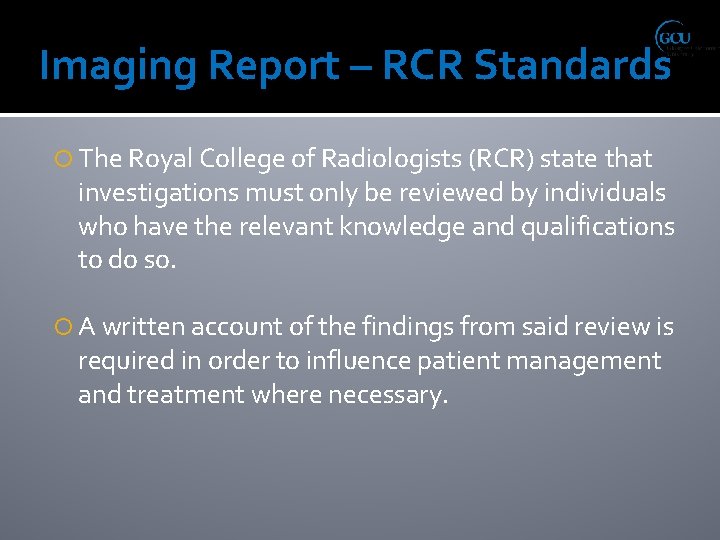 Imaging Report – RCR Standards The Royal College of Radiologists (RCR) state that investigations