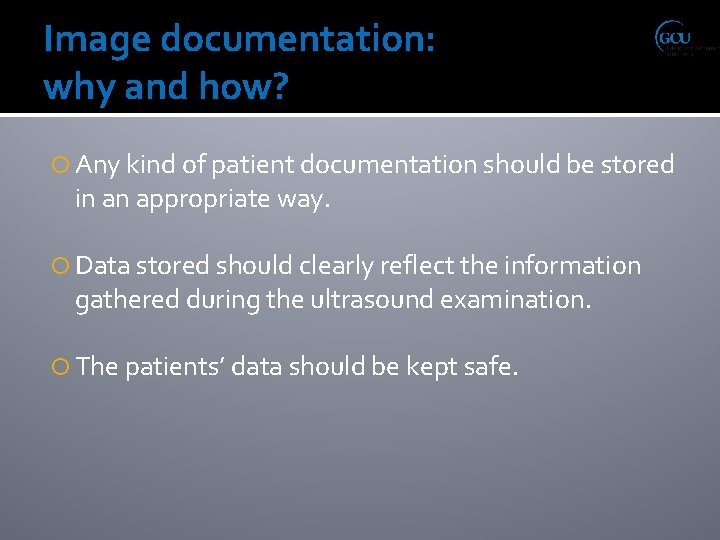 Image documentation: why and how? Any kind of patient documentation should be stored in